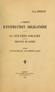 Cover of: A propos d'instruction obligatoire: La situation scolaire dans la province de Québec, suivie d'appendices documentaires