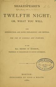 Cover of: Shakespeare's Twelfth night by With introduction, and notes explanatory and critical.  For use in schools and families.  By the Rev. Henry N. Hudson...