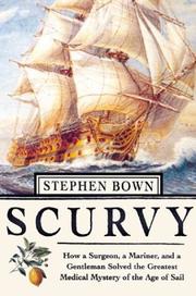 Cover of: Scurvy: How a Surgeon, a Mariner and a Gentleman Solved the Greatest Medical Mystery of the Age of Sail