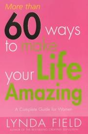 Cover of: More Than 60 Ways to Make Your Life Amazing by Lynda Field