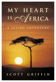Cover of: My Heart is Africa by Scott Griffin