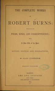 Cover of: The complete works of Robert Burns: containing his poems, songs, and correspondence