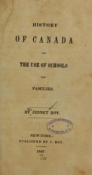Cover of: History of Canada, for the use of schools and families | Jennet Roy