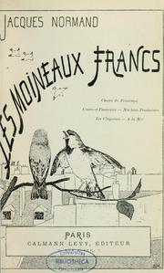 Cover of: Les Moineaux francs: Choses de printemps ; Contes et fantaisies ; Nos bons pessimistes ; Les claqueurs ; À la mer
