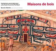 Cover of: Maisons de bois (Habitations Amerindiennes : Cote Nord-Ouest Du Pacifique) by Bonnie Shemie
