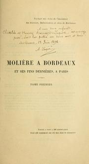 Cover of: Molière à Bordeaux, vers 1647 et en 1656: avec des considérations nouvelles, sur ses fins dernières, à Paris en 1673 ... ou peut-être en 1703