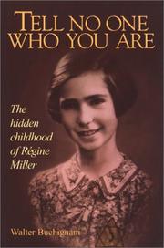 Cover of: Tell No One Who You Are: The Hidden Childhood of Regine Miller