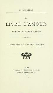 Cover of: Le livre d'amour: Sainte-Beuve & Victor Hugo. Lettre préface d'Arsène Houssaye