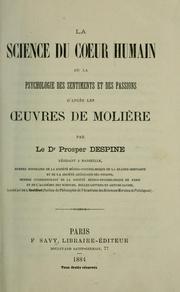 Cover of: La Science du coeur humain, ou, La psychologie des sentiments et des passions d'après les oeuvres de Molière by Prosper Despine
