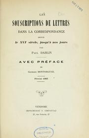 Cover of: Les souscriptions de lettres dans la correspondance depuis le XVIe siècle, jusqu'à nos jours