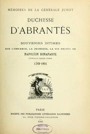 Cover of: Mémoires de la générale Junot, duchesse d'Abrantes: souvenirs intimes sur l'enfance, la jeunesse, la vie privée de Napoléon Bonaparte, 1769-1801