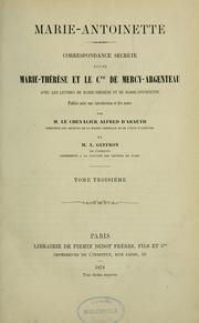 Cover of: Correspondance secrète entre Marie-Thérèse et le cte de Mercy-Argenteau. Avec les lettres de Marie-Thérèse et de Marie-Antoinette