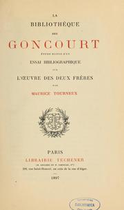 Cover of: La Bibliothèque des Goncourt: étude suivie d'un essai bibliographique sur l'oeuvre des deux frères