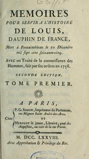 Cover of: Mémoires pour servir a l'histoire de Louis, dauphin de France, mort à Fontainbleau le 20 décembre mil sept cent soixante-cinq