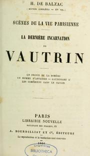 Cover of: La dernière incarnation de Vautrin ; Un prince de la Bohême ; Un homme d'affaires ; Gaudissart II ; Les comédiens sans le savoir