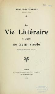 Cover of: La vie littéraire à Dijon au XVIIIe siècle: d'après des documents nouveaux