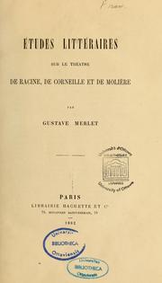 Cover of: Études littéraires sur le théâtre de Racine, de Corneille et de Molière by Gustave Merlet