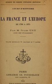 Cover of: La France et l'Europe de 1789 à 1875 by Jules Uny