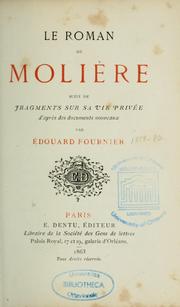 Cover of: Le Roman de Molière: suivi de fragments sur sa vie privée d'après des documents nouveaux