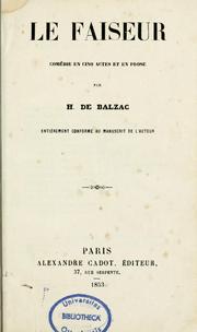 Cover of: Le Faiseur: comédie en cinq actes et en prose : entièrement conforme au manuscrit de l'auteur