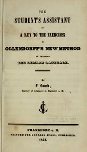 Cover of: The student's assistant, or, A key to the exercises in Ollendorff's new method of learning the German language