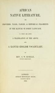 Cover of: African native literature, or Proverbs, tales, fables, and historical fragments in the Kanuri or Bornu language. To which are added a translation of the above, and a Kanuri-English vocabulary by Sigismund Wilhelm Koelle
