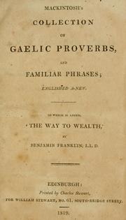 Cover of: Mackintosh's collection of Gaelic proverbs, and familar phrases: englished a-new : to which is added, 'The way to wealth,' by Benjamin Franklin
