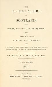 Cover of: The Highlanders of Scotland: their origin, history, and antiquities : with a sketch of their manners and customs, and an account of the clans into which they were divided, and of the state of society which existed among them