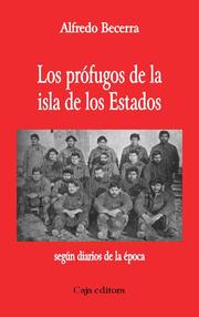 Los prófugos de la Isla de los Estados by Alfredo Becerra