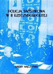 Cover of: Policja Państwowa w II Rzeczypospolitej: organizacyjno-prawne podstawy funkcjonowania