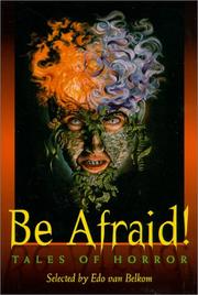 Cover of: Be Afraid! by Edo Van Belkom