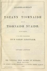 Cover of: Leabhraichean an t-Seann Tiomnaidh agus an Tiomnaidh Nuaidh: air an tarruing o na ceud chanainibh chum Gaelig Albannaich