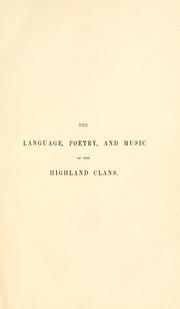 A treatise on the language, poetry, and music of the Highland clans by Campbell, Donald lieutenant, 57th Regiment