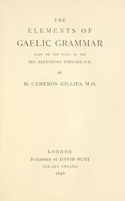 Cover of: The elements of Gaelic grammar: based on the work of the Rev. Alexander Stewart, D.D.