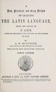 Cover of: A new, practical, and easy method of learning the Latin langage: after the system of F. Ahn ... First course