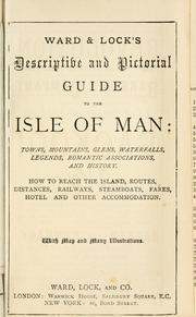 Cover of: Ward & Lock's descriptive and pictorial guide to the Isle of Man: towns, mountains, glens, waterfalls, legends, romantic associations, and history : how to reach the island, routes, distances, railways, steamboats, fares, hotel and other accommodation