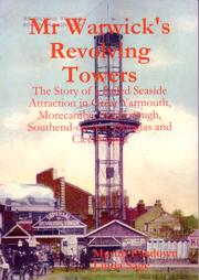 Cover of: Mr Warwick's Revolving Towers: The Story of Warwick's Revolving Towers in Great Yarmouth, Morecambe, Scarborough, Southend-on-Sea, Douglas and Cleethorpes