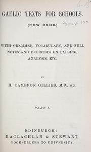 Cover of: Gaelic texts for schools (new code): with grammar, vocabulary, and full notes and exercises on parsing, analysis, etc : Pt. 1