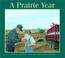 Cover of: A Prairie Year