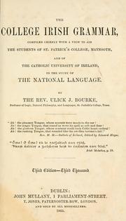 Cover of: The College Irish grammar: compiled chiefly with a view to aid the students of St. Patrick's College, Maynooth, and of the Catholic University of Ireland, in the study of the national language