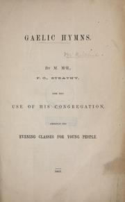 Cover of: Gaelic hymns: for the use of his congregation, chiefly his evening classes for young people