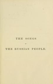 Cover of: The songs of the Russian people: as illustrative of Slavonic mythology and Russian social life