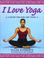 Cover of: I love yoga