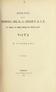 Appunti sulla Memoria del Sig. G. Geikie F.R.S.E. On changes of climate during the Glacial epoch by Bartolommeo Gastaldi