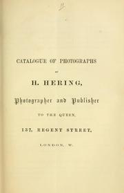 Cover of: Catalogue of photographs by H. Hering, photographer and publisher to the Queen, 137, Regent Street, London, W. | H. Hering
