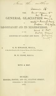 Cover of: The general glaciation of Iar-Connaught and its neighborhood, in the counties of Galway and Mayo by G. Henry Kinahan, G. Henry Kinahan