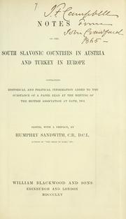 Cover of: Notes on the South Slavonic countries in Austria and Turkey in Europe: containing historical and political information added to the substance of a paper read at the meeting of the British Association at Bath, 1864