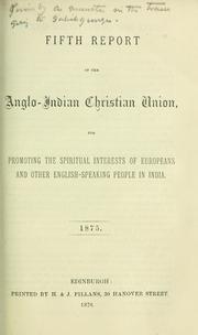 Fifth report of the Anglo-Christian Union, for promoting the spiritual interests of Europeans and other English-speaking people in India 1875 by Anglo-Indian Christian Union