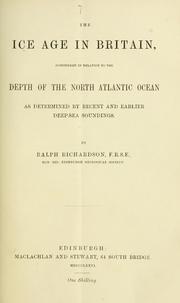 Cover of: The ice age in Britain: considered in relation to the depth of the North Atlantic Ocean as determined by recent and earlier deep-sea soundings