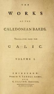 Cover of: The works of the Caledonian bards: Translated from the Galic. Volume I..